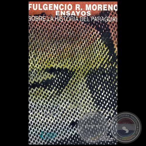 ENSAYOS SOBRE LA HISTORIA DEL PARAGUAY - Autor: FULGENCIO R. MORENO - Ao 1996
